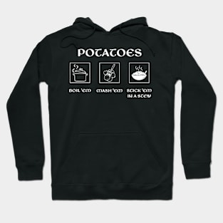 Po-ta-to - boil 'em, mash 'em, stick 'em in a stew Hoodie